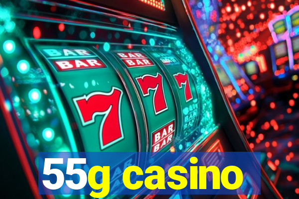 55g casino